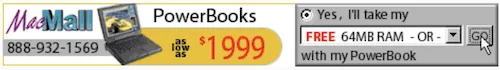 Retro advertisement: MacMall PowerBooks as low as 1999$! Call 888-932-1569. Get your FREE 64MB RAM with your PowerBook!