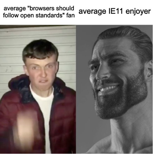 Average open standards fan vs average IE11 enjoyer